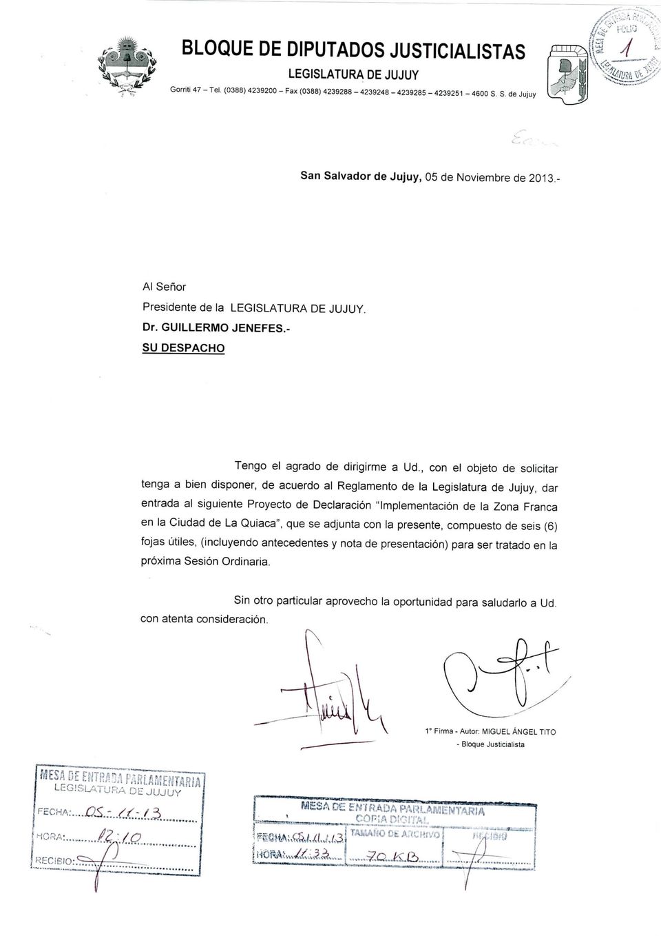 , con el objeto de solicitar tenga a bien disponer, de acuerdo al Reglamento de la Legislatura de Jujuy, dar entrada al siguiente Proyecto de Declaración "Implementación de la Zona Franca en la