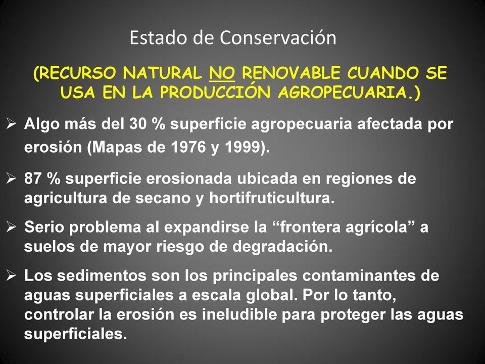87 % superficie erosionada ubicada en regiones de agricultura de secano y hortifruticultura.