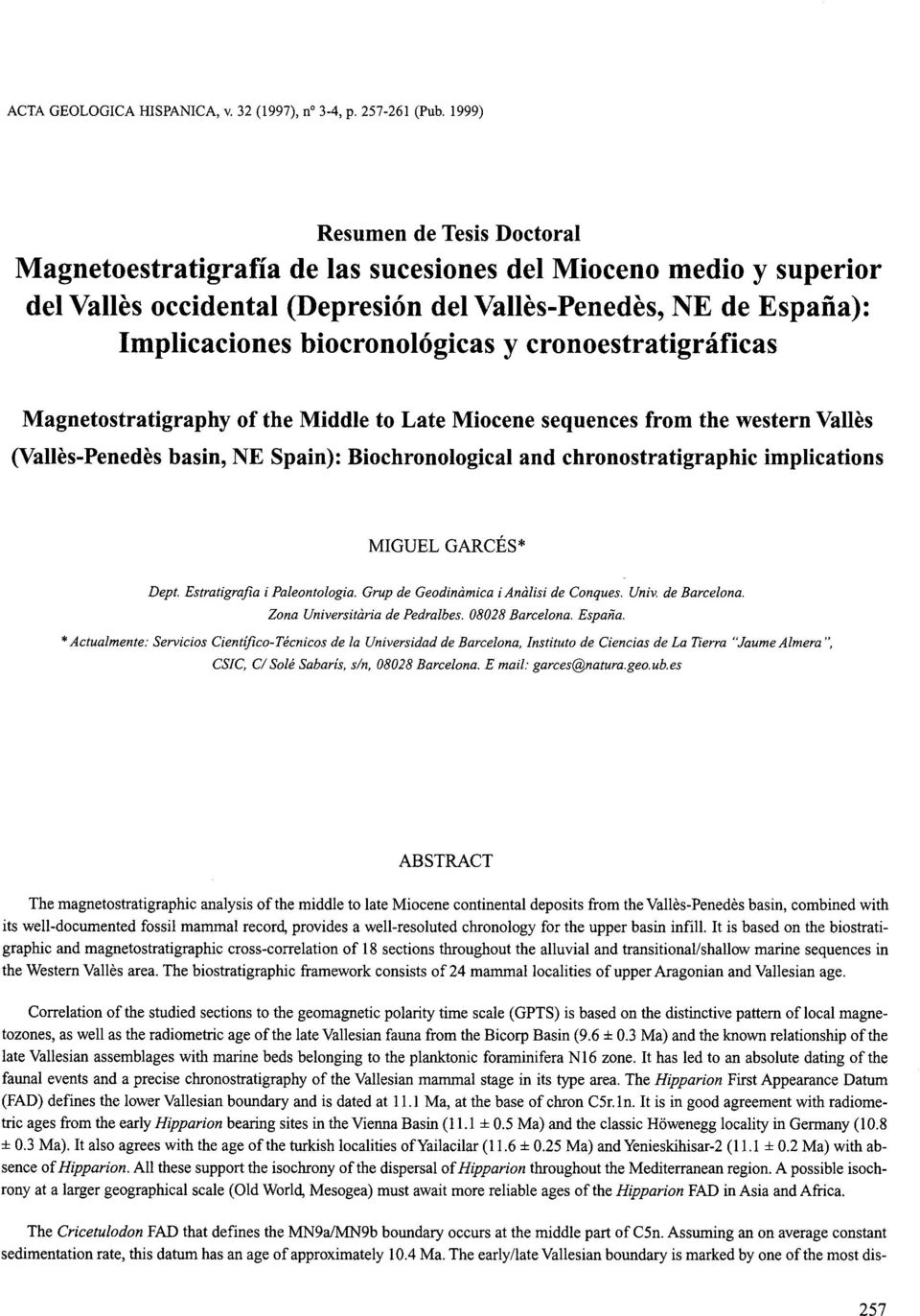 cronoestratigráficas Magnetostratigraphy of the Middle to Late Miocene sequences from the western Valles (Valles-Penedes basin, NE Spain): Biochronological and chronostratigraphic implications MIGUEL