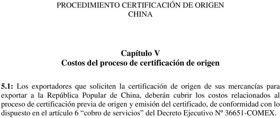 República Popular de China, deberán cubrir los costos relacionados al proceso de certificación