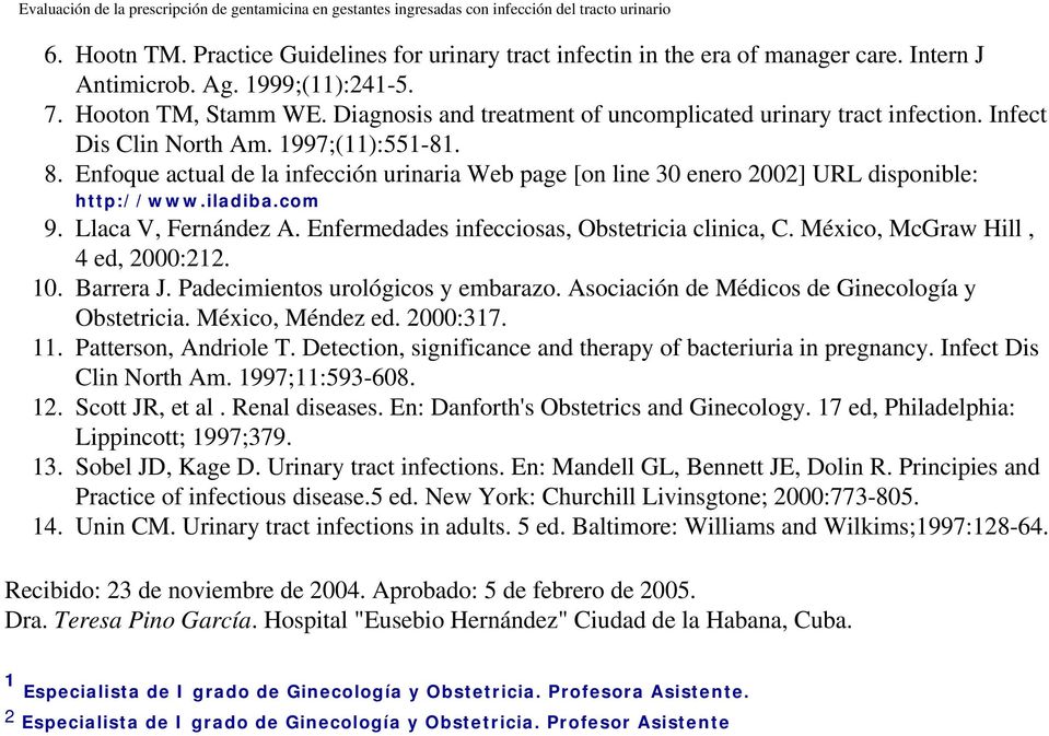 Enfoque actual de la infección urinaria Web page [on line 30 enero 2002] URL disponible: http://www.iladiba.com 9. Llaca V, Fernández A. Enfermedades infecciosas, Obstetricia clinica, C.