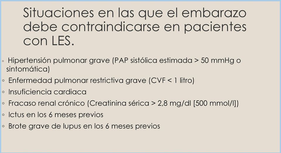 pulmonar restrictiva grave (CVF < 1 litro) Insuficiencia cardiaca Fracaso renal crónico