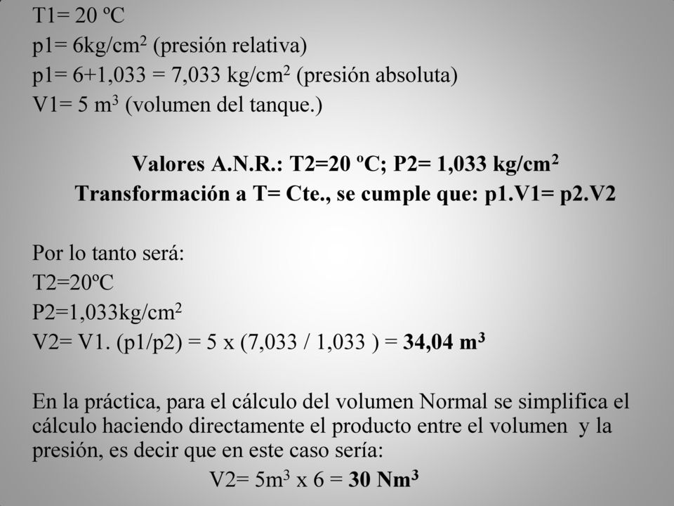 v2 Por lo tanto será: T2=20ºC P2=1,033kg/cm 2 V2= V1.