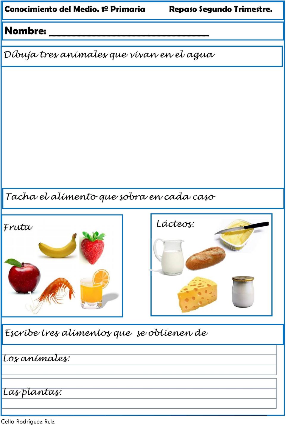 Fruta Lácteos: Escribe tres alimentos que