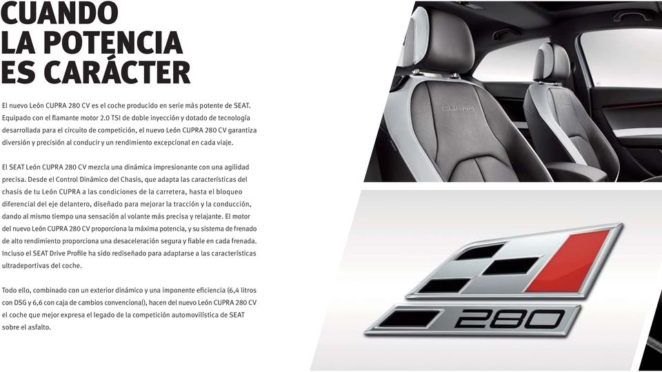 cada viaje. El SEAT León CUPRA 280 CV mezcla una dinámica impresionante con una agilidad precisa.
