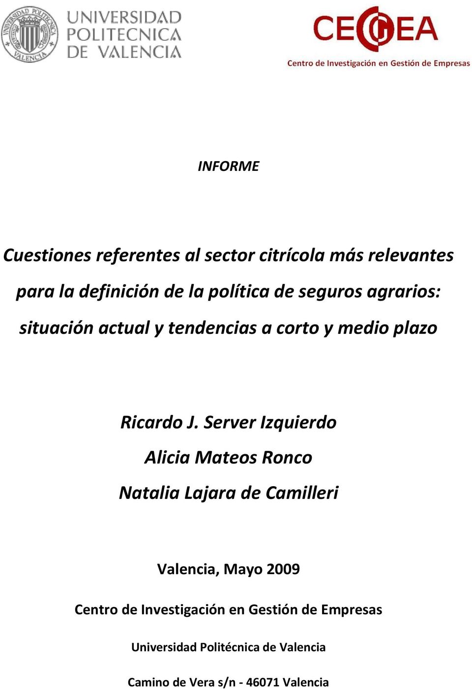 Server Izquierdo Alicia Mateos Ronco Natalia Lajara de Camilleri Valencia, Mayo 2009 Centro de