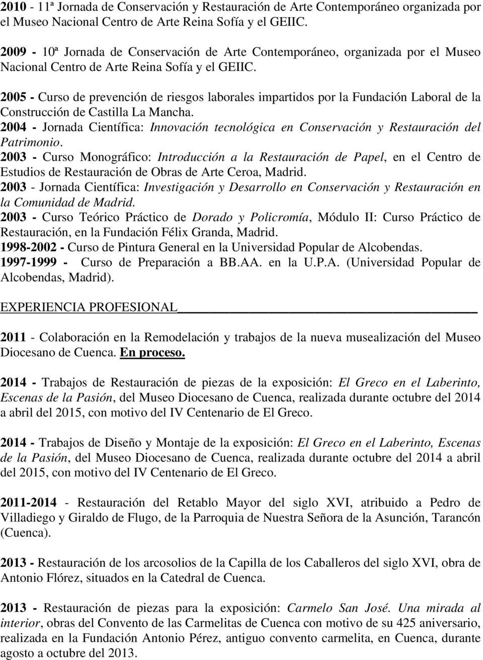 2005 - Curso de prevención de riesgos laborales impartidos por la Fundación Laboral de la Construcción de Castilla La Mancha.
