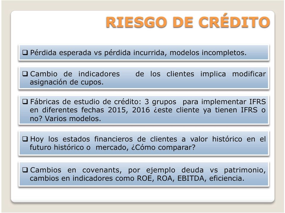Fábricas de estudio de crédito: 3 grupos para implementar IFRS en diferentes fechas 2015, 2016 este cliente ya tienen IFRS o no?