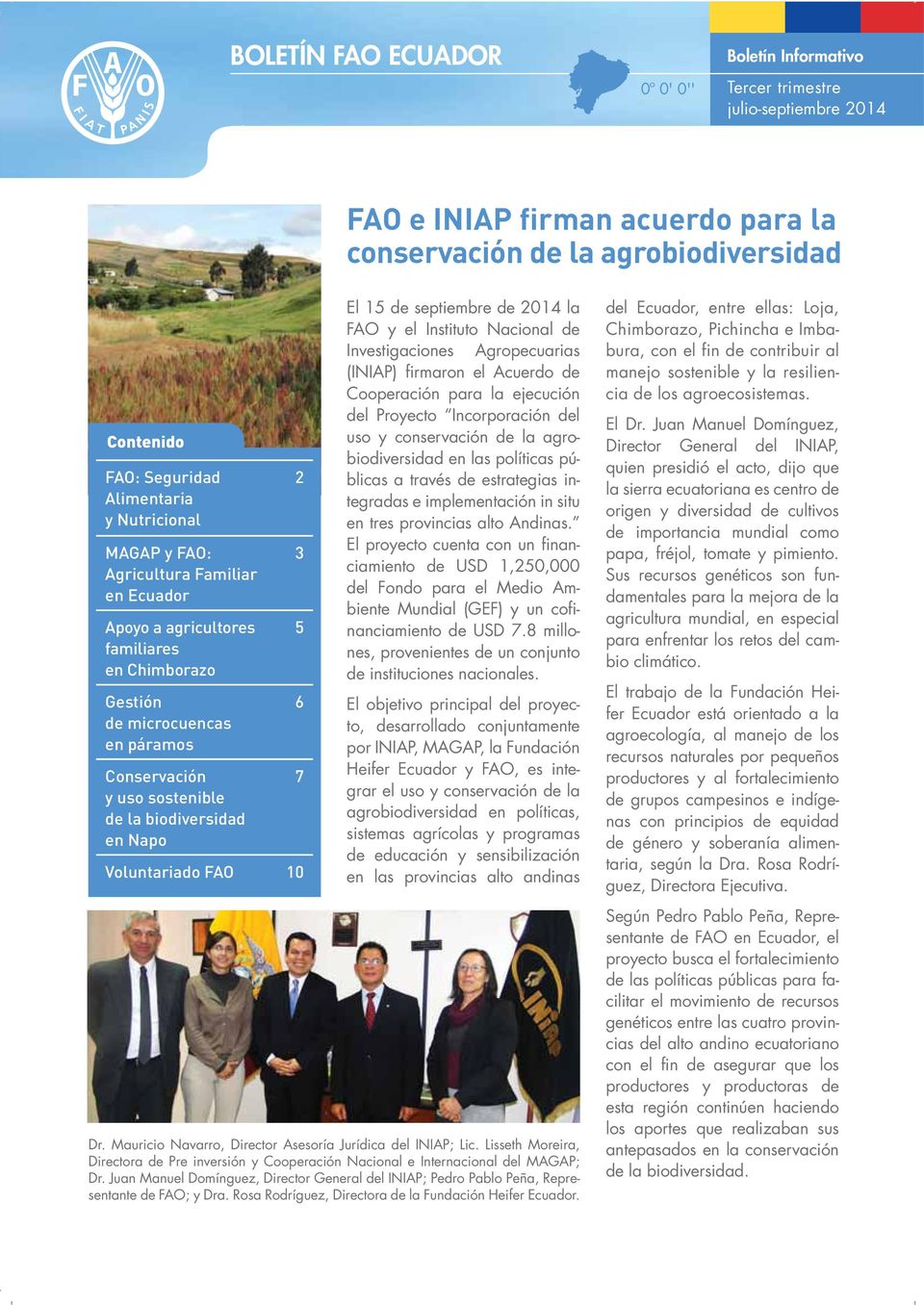 Voluntariado FAO 10 2 3 5 6 7 El 15 de septiembre de 2014 la FAO y el Instituto Nacional de Investigaciones Agropecuarias (INIAP) firmaron el Acuerdo de Cooperación para la ejecución del Proyecto