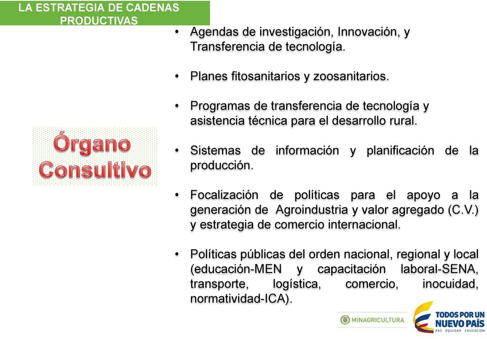 Focalización de políticas para el apoyo a la generación de Agroindustria y valor agregado (C.V.) y estrategia de comercio internacional.