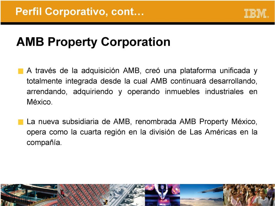 arrendando, adquiriendo y operando inmuebles industriales en México.