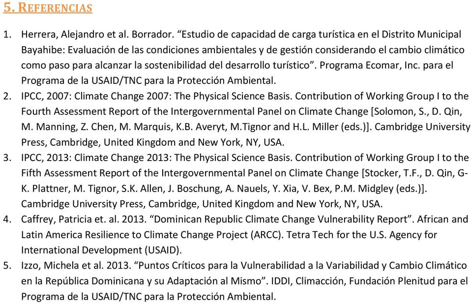 sostenibilidad del desarrollo turístico. Programa Ecomar, Inc. para el Programa de la USAID/TNC para la Protección Ambiental. 2. IPCC, 2007: Climate Change 2007: The Physical Science Basis.
