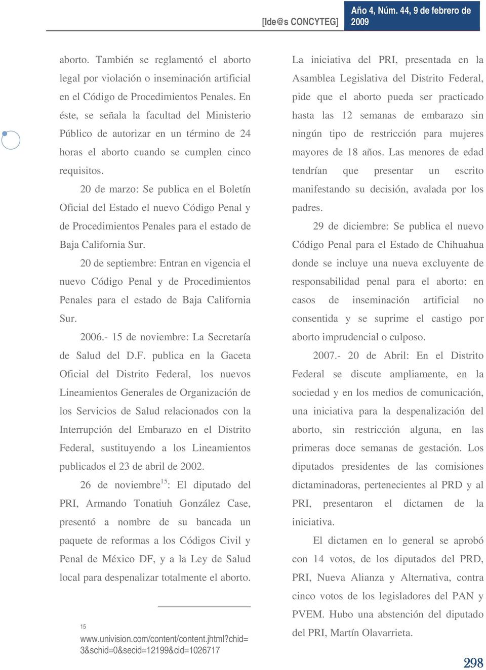20 de marzo: Se publica en el Boletín Oficial del Estado el nuevo Código Penal y de Procedimientos Penales para el estado de Baja California Sur.