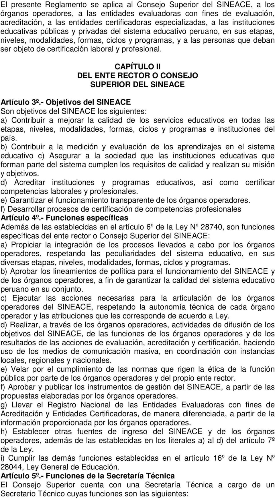 objeto de certificación laboral y profesional. CAPÍTULO II DEL ENTE RECTOR O CONSEJO SUPERIOR DEL SINEACE Artículo 3º.