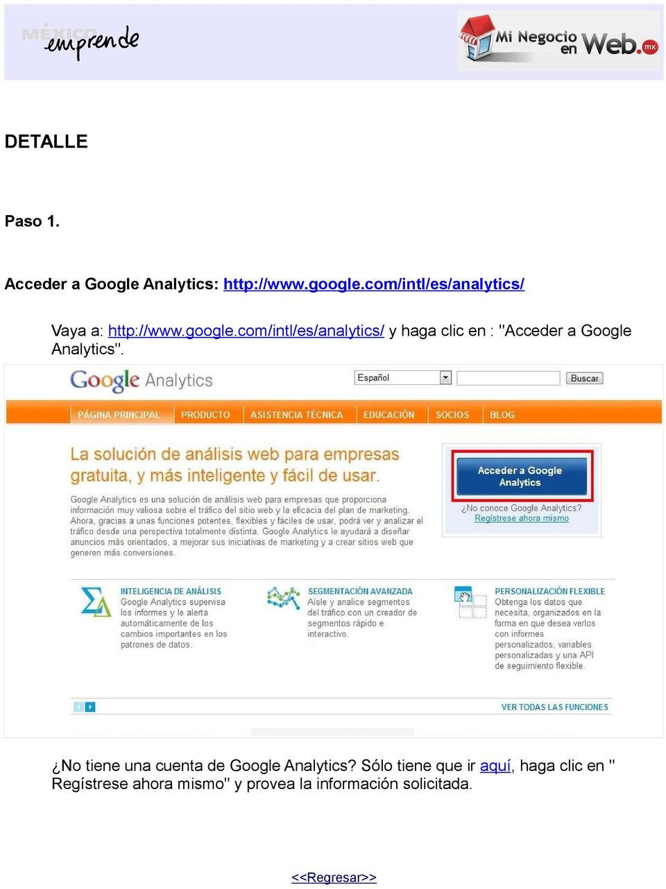 com/intl/es/analytics/ y haga clic en : "Acceder a Google Analytics".