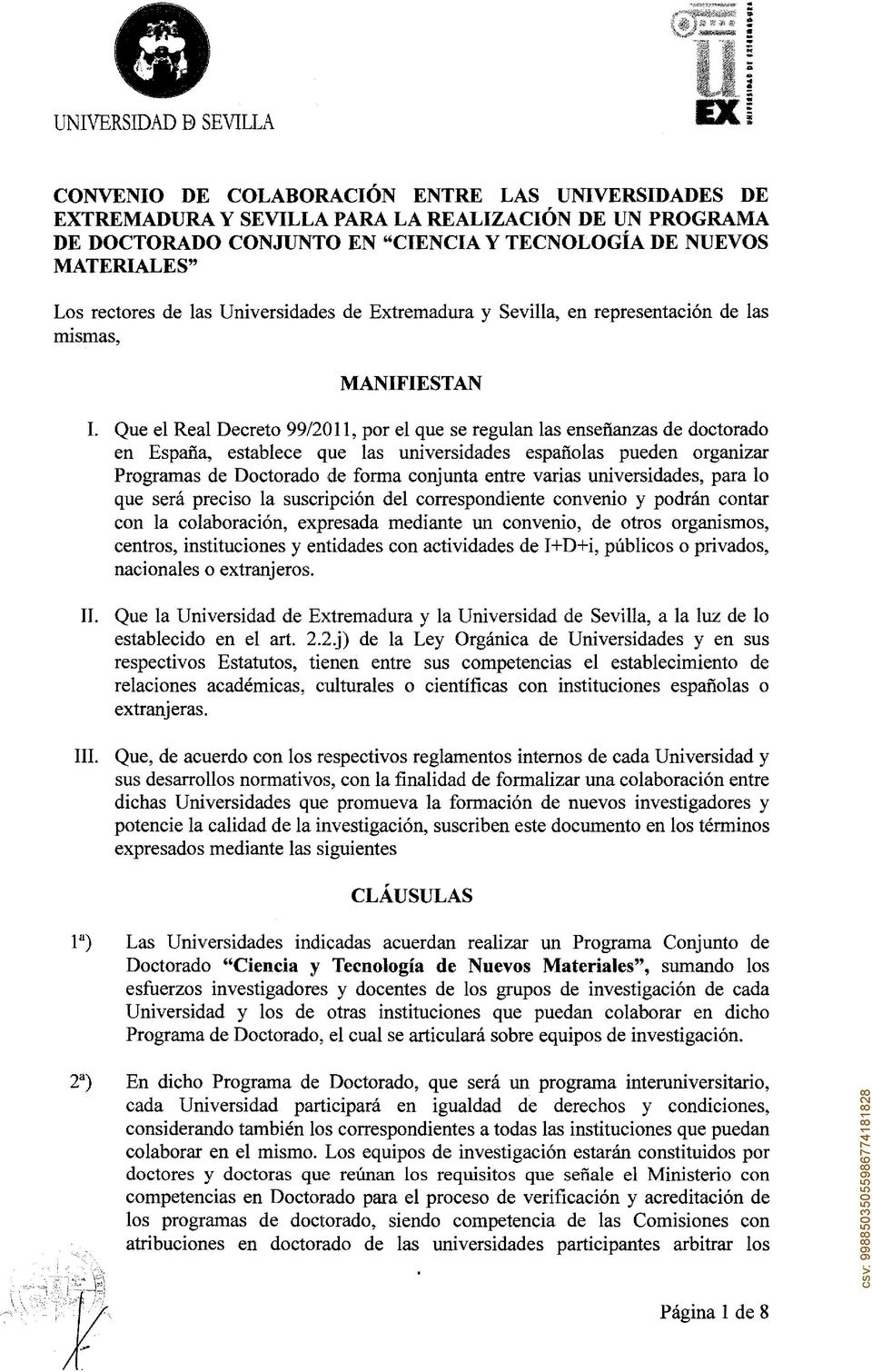 Que el Real Decreto 99/2011, por el que se regulan las enseñanzas de doctorado en España, establece que las universidades españolas pueden organizar Programas de Doctorado de forma conjunta entre