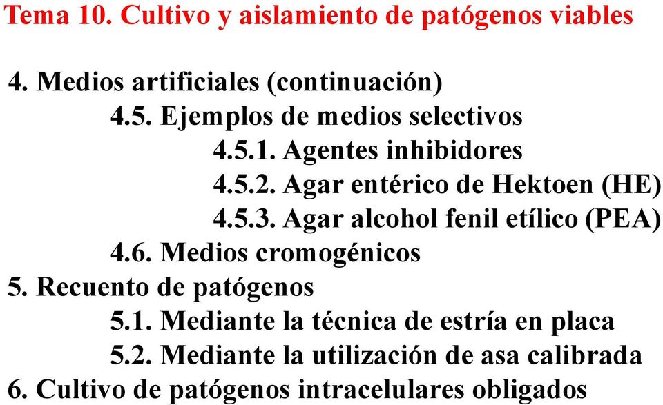 Agar alcohol fenil etílico (PEA) 4.6. Medios cromogénicos 5. Recuento de patógenos 5.1.