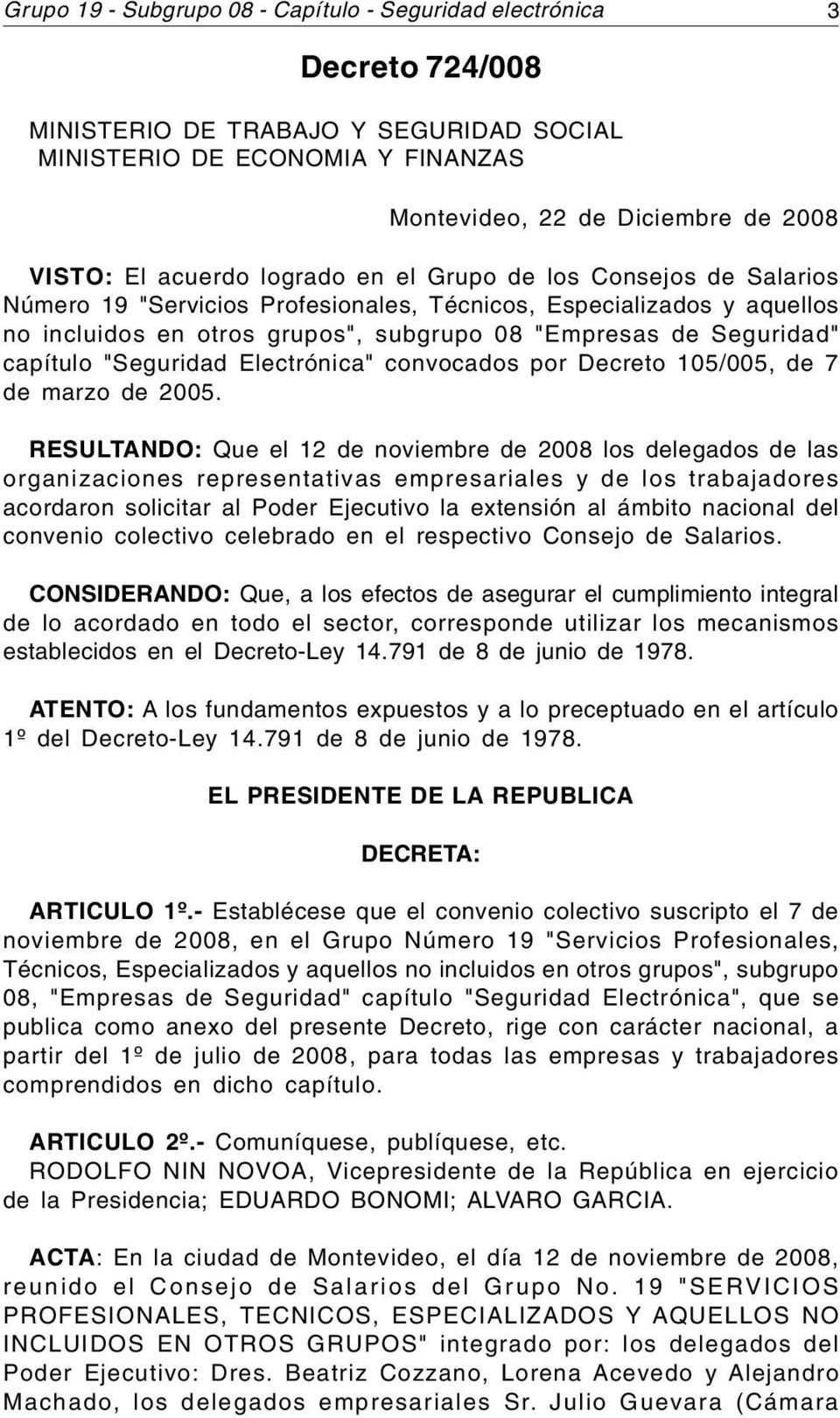 capítulo "Seguridad Electrónica" convocados por Decreto 105/005, de 7 de marzo de 2005.