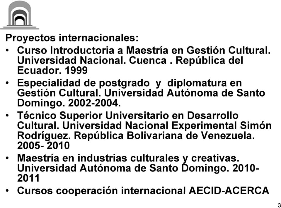 Técnico Superior Universitario en Desarrollo Cultural. Universidad Nacional Experimental Simón Rodríguez.