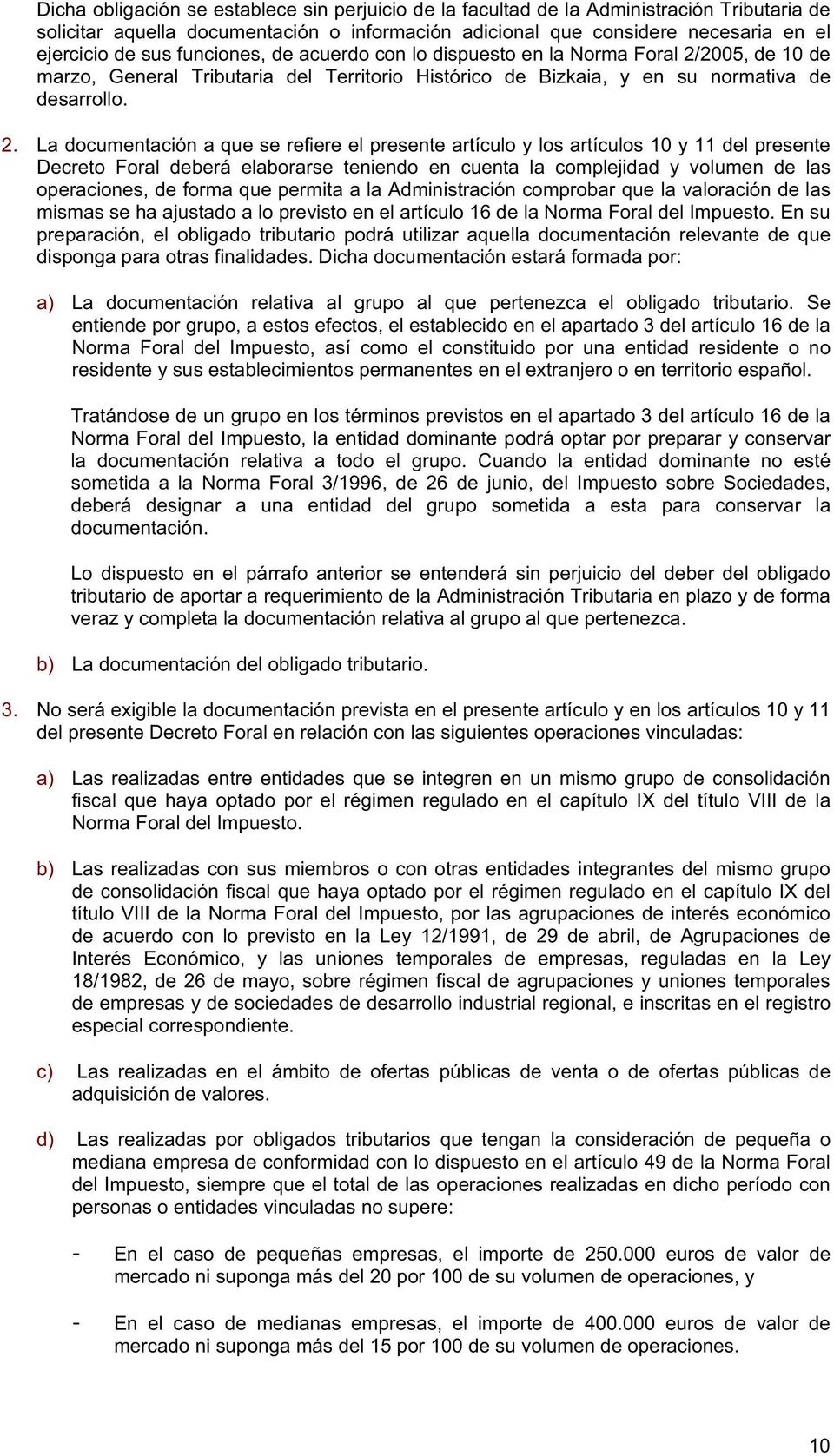 2005, de 10 de marzo, General Tributaria del Territorio Histórico de Bizkaia, y en su normativa de desarrollo. 2.
