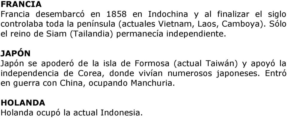 JAPÓN Japón se apoderó de la isla de Formosa (actual Taiwán) y apoyó la independencia de Corea, donde