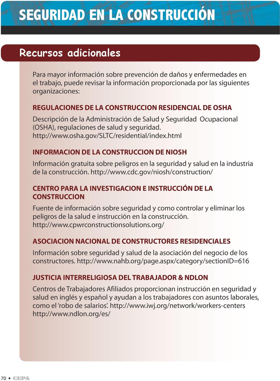 gov/sltc/residential/index.htl INFORMACION DE LA CONSTRUCCION DE NIOSH Inforación gratuita sobre peligros en la seguridad y salud en la industria de la construcción. http://www.cdc.