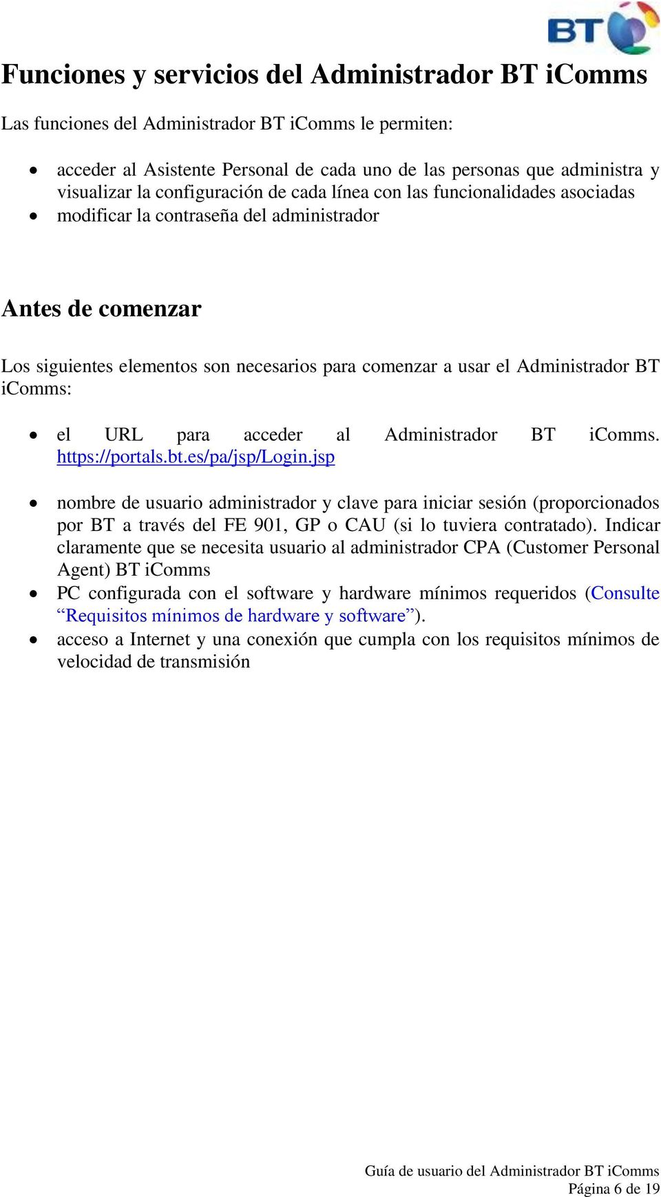 BT icomms: el URL para acceder al Administrador BT icomms. https://portals.bt.es/pa/jsp/login.