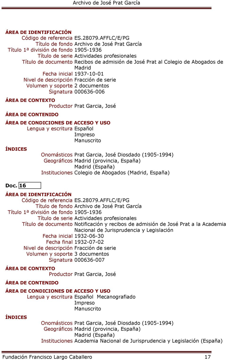 16 Título 1ª división de fondo 1905-1936 Título de serie Actividades profesionales Título de documento Notificación y recibos de admisión de José Prat a la Academia Nacional de Jurisprudencia y
