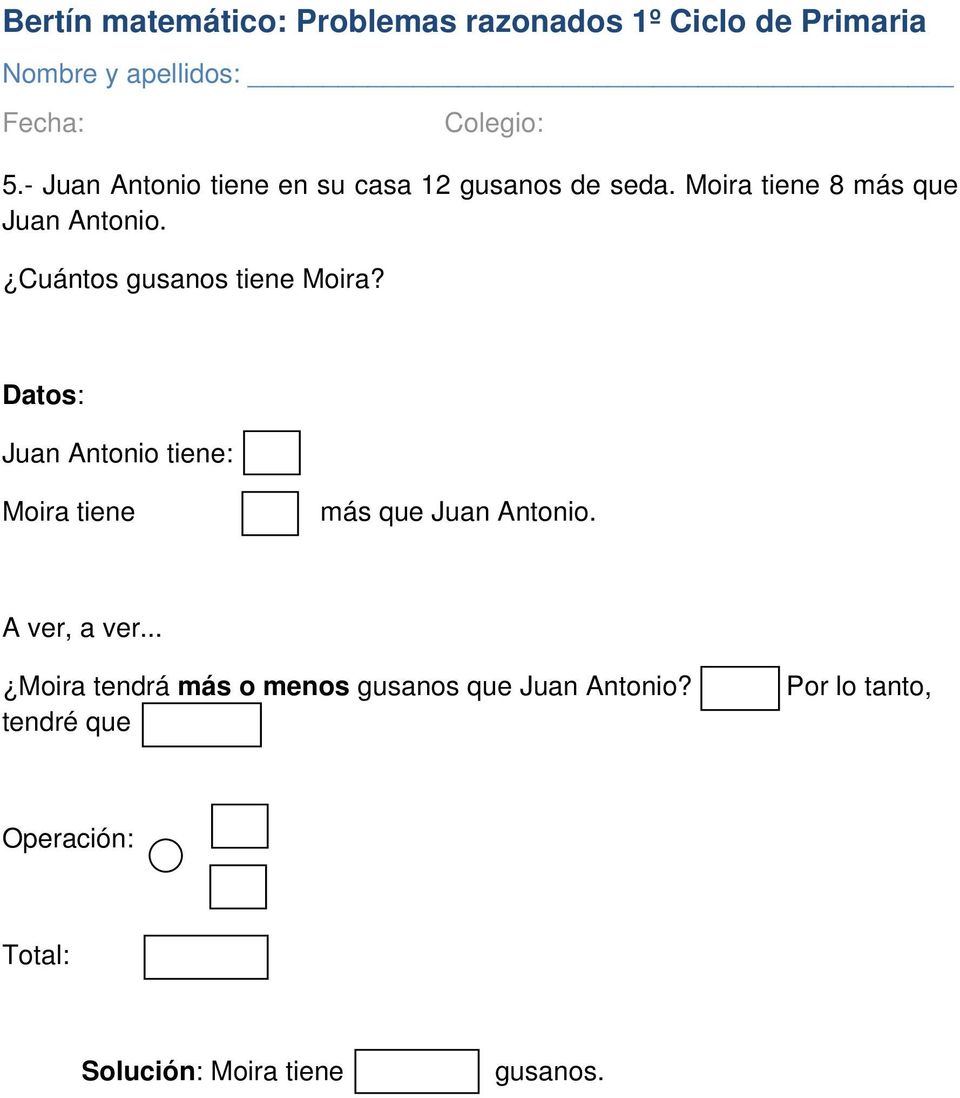 Juan Antonio tiene: Moira tiene más que Juan Antonio.