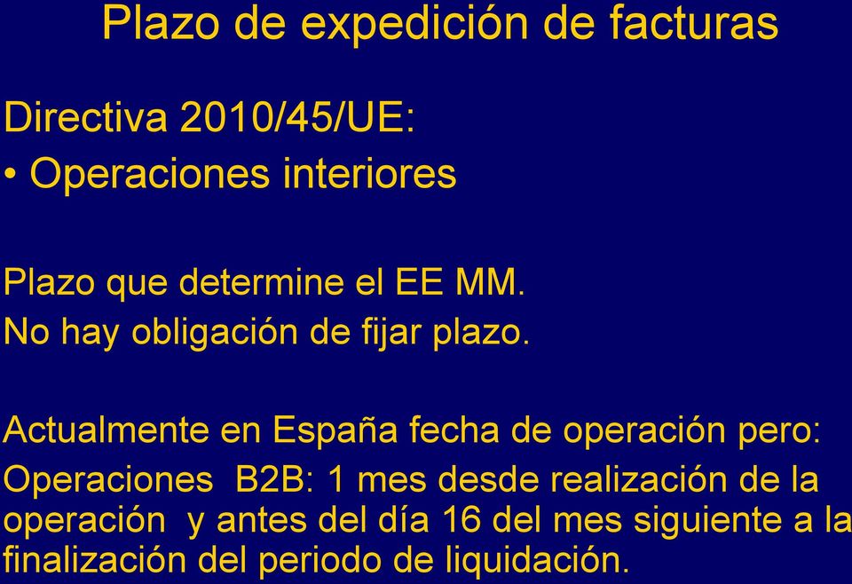 Actualmente en España fecha de operación pero: Operaciones B2B: 1 mes desde