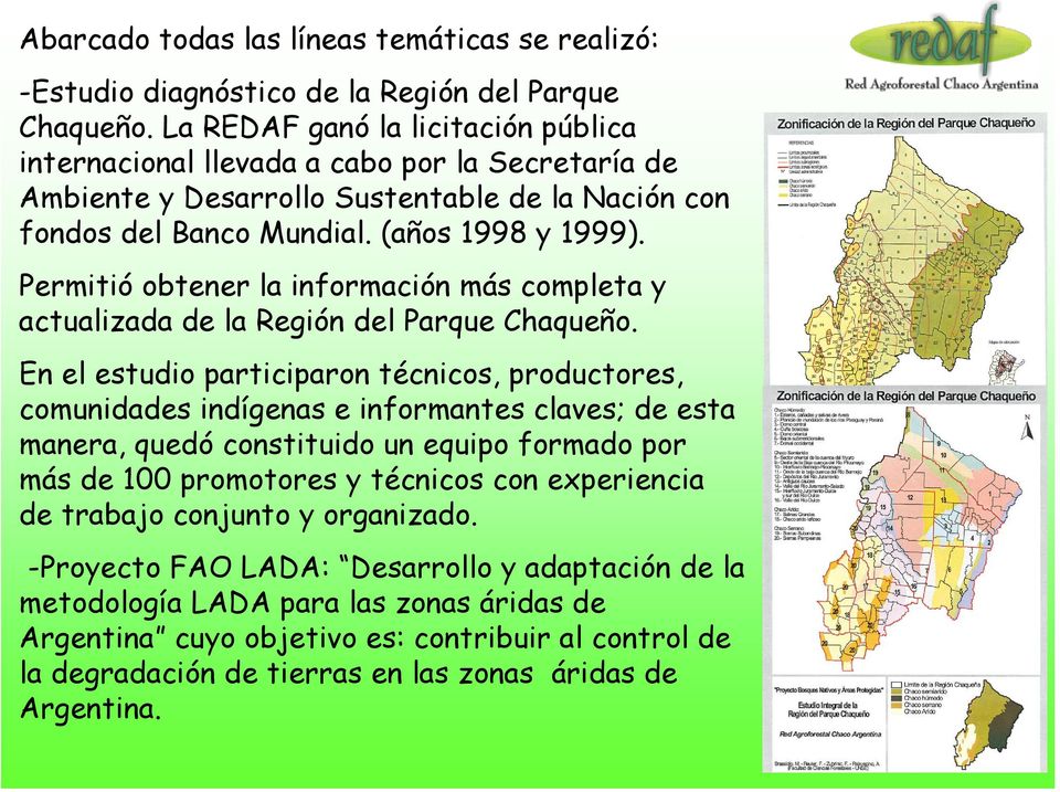 Permitió obtener la información más completa y actualizada de la Región del Parque Chaqueño.