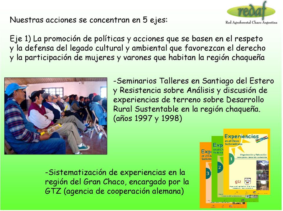 en Santiago del Estero y Resistencia sobre Análisis y discusión de experiencias de terreno sobre Desarrollo Rural Sustentable en la región