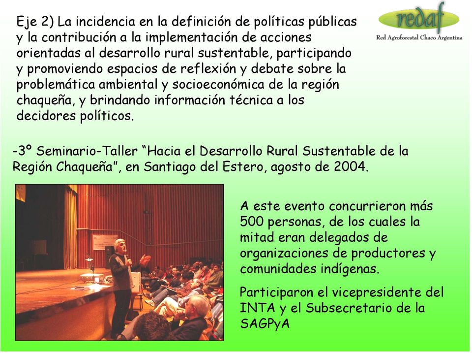políticos. -3º Seminario-Taller Hacia el Desarrollo Rural Sustentable de la Región Chaqueña, en Santiago del Estero, agosto de 2004.