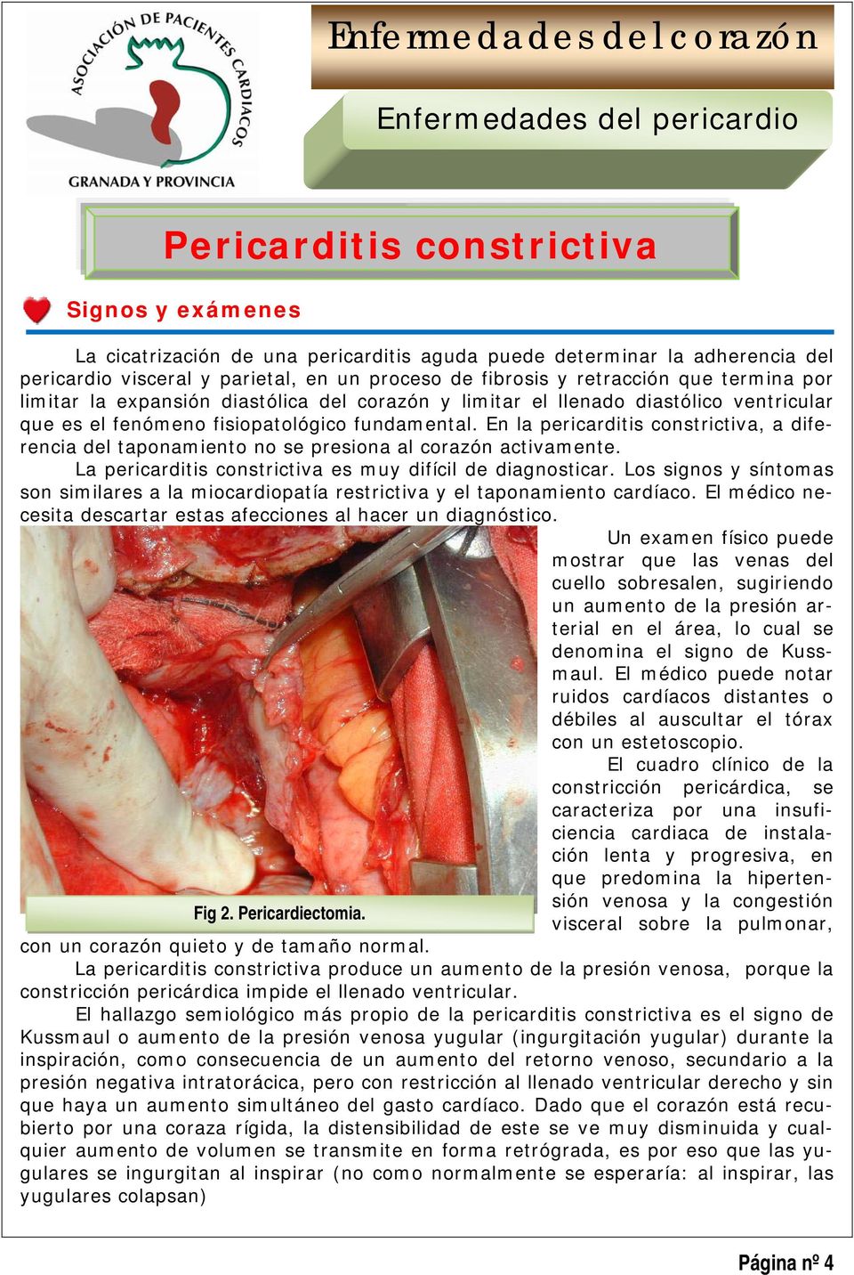 del corazón y limitar el llenado diastólico ventricular que es el fenómeno fisiopatológico fundamental.