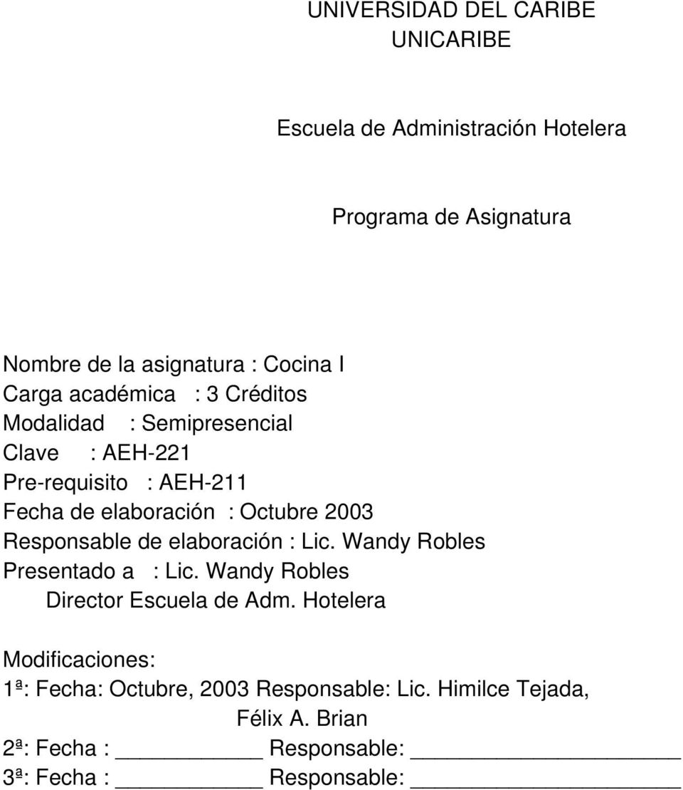 2003 Responsable de elaboración : Lic. Wandy Robles Presentado a : Lic. Wandy Robles Director Escuela de Adm.