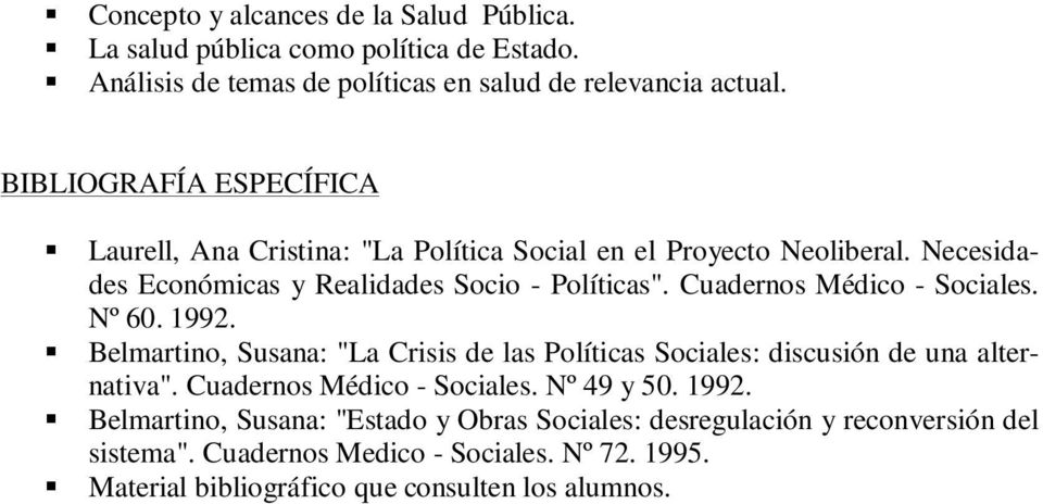 Cuadernos Médico - Sociales. Nº 60. 1992. Belmartino, Susana: "La Crisis de las Políticas Sociales: discusión de una alternativa". Cuadernos Médico - Sociales.