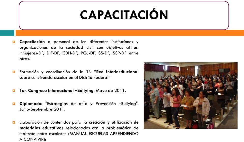 Congreso Internacional Bullying. Mayo de 2011. Diplomado: "Estrategias de at n y Prevención Bullying". Junio-Septiembre 2011.