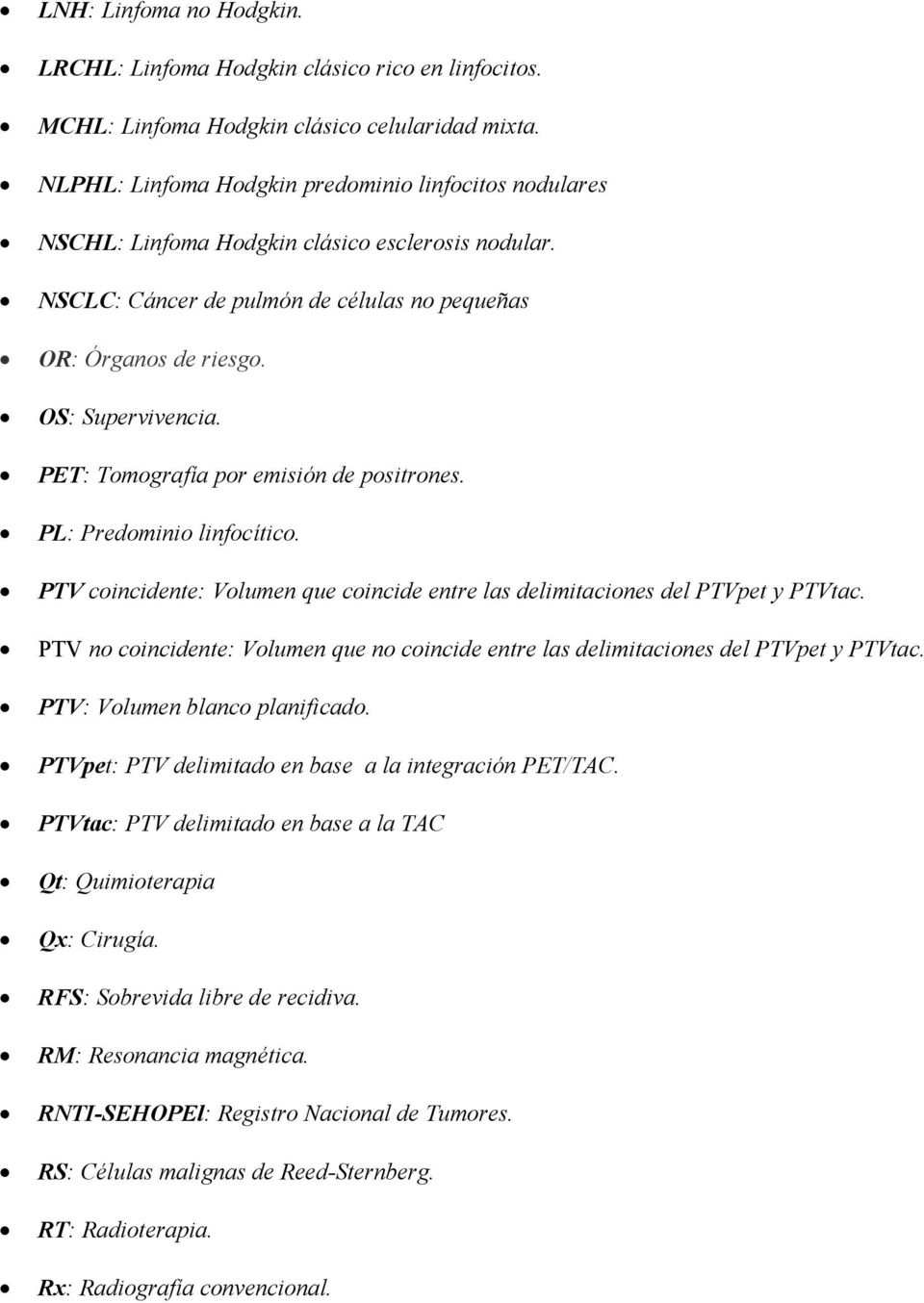 PET: Tomografía por emisión de positrones. PL: Predominio linfocítico. PTV coincidente: Volumen que coincide entre las delimitaciones del PTVpet y PTVtac.