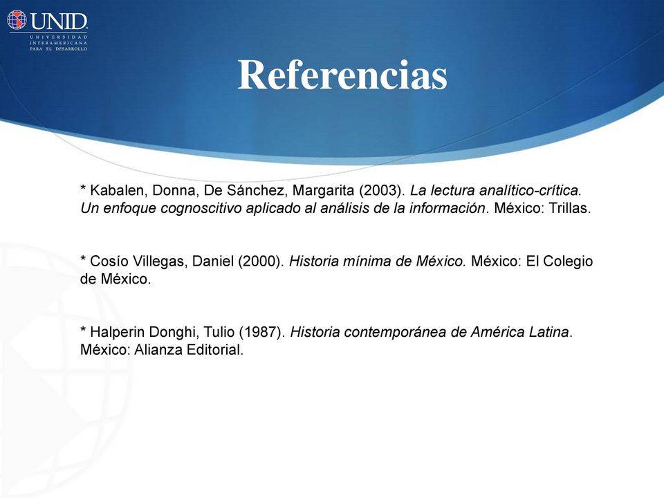 * Cosío Villegas, Daniel (2000). Historia mínima de México. México: El Colegio de México.