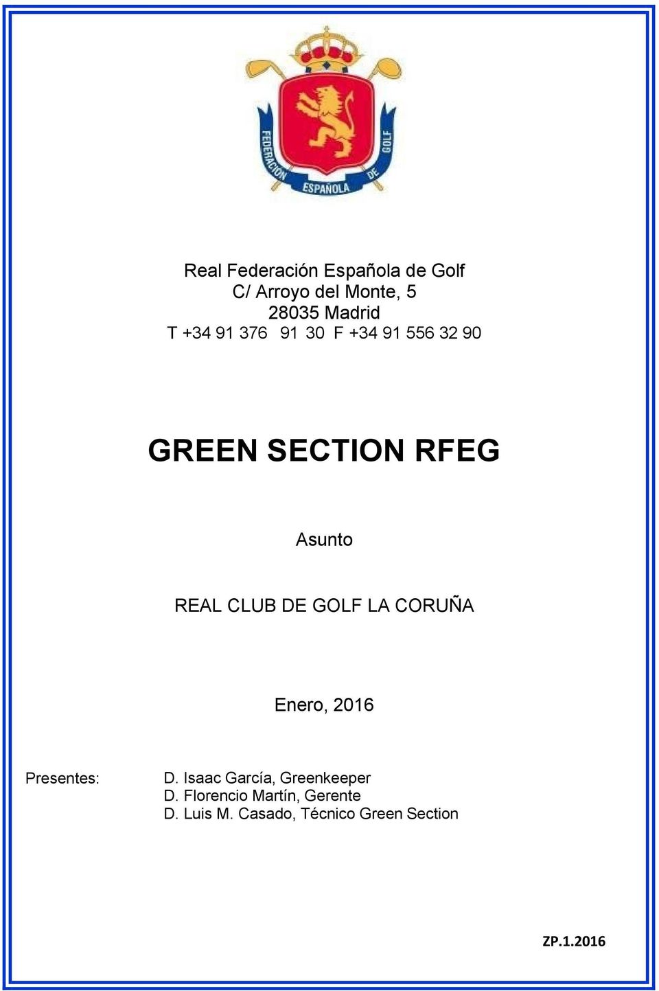 DE GOLF LA CORUÑA Enero, 2016 Presentes: D. Isaac García, Greenkeeper D.