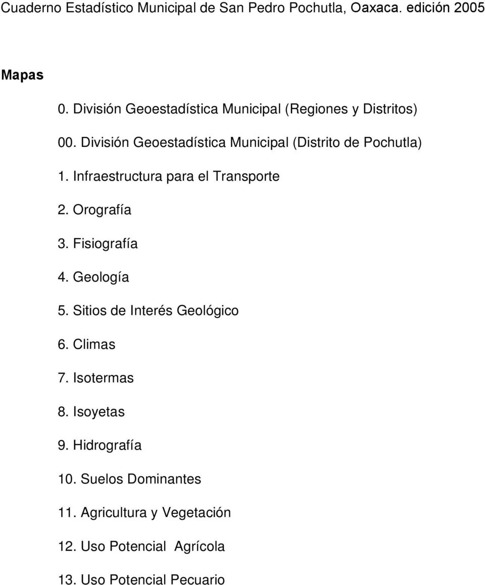 División Geoestadística Municipal (Distrito de Pochutla) 1. Infraestructura para el Transporte 2. Orografía 3.