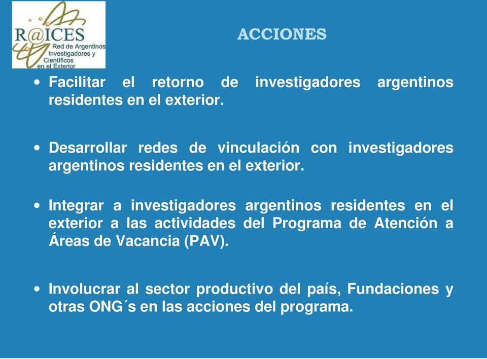 Integrar a investigadores argentinos residentes en el exterior a las actividades del Programa de