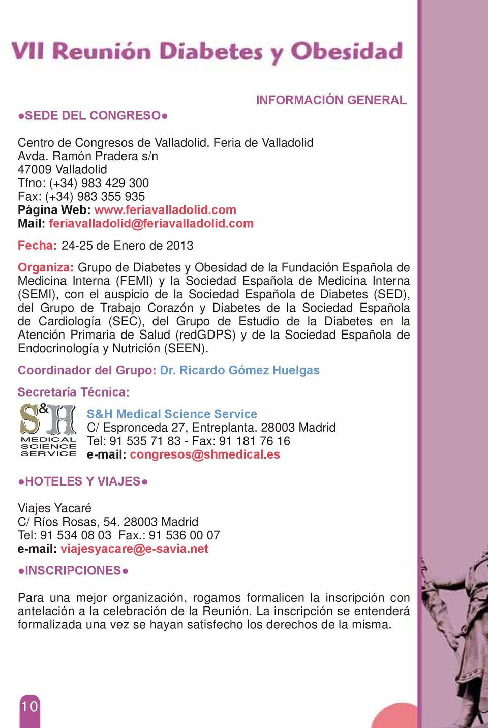 com Fecha: 24-25 de Enero de 2013 Organiza: Grupo de Diabetes y Obesidad de la Fundación Española de Medicina Interna (FEMI) y la Sociedad Española de Medicina Interna (SEMI), con el auspicio de la