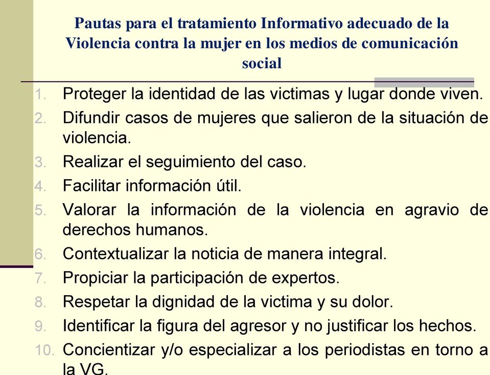 Realizar el seguimiento del caso. 4. Facilitar información útil. 5. Valorar la información de la violencia en agravio de derechos humanos. 6.