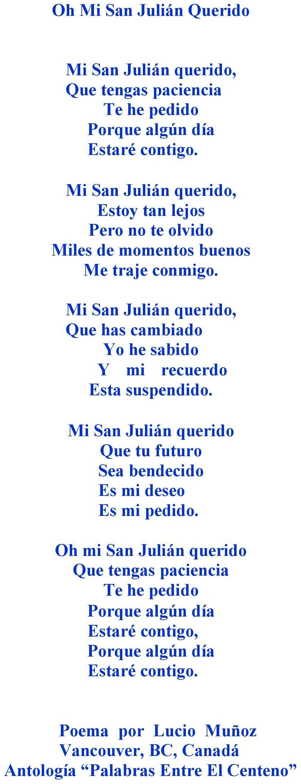 Mi San Julián querido, Que has cambiado Yo he sabido Y mi recuerdo Esta suspendido.