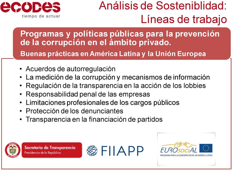 Buenas prácticas en América Latina y la Unión Europea Acuerdos de autorregulación La medición de la corrupción y mecanismos
