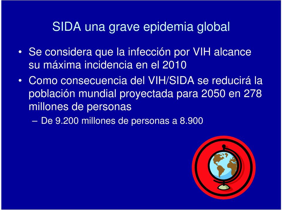 del VIH/SIDA se reducirá la población mundial proyectada para