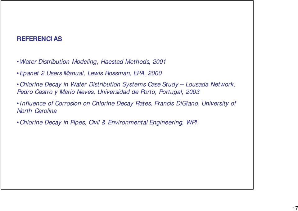 Mario Neves, Universidad de Porto, Portugal, 2003 Influence of Corrosion on Chlorine Decay Rates,