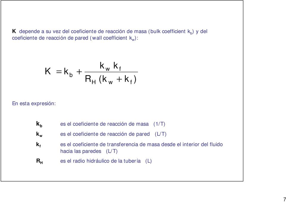 coeficiente de reacción de masa (1/T) es el coeficiente de reacción de pared (L/T) es el coeficiente de