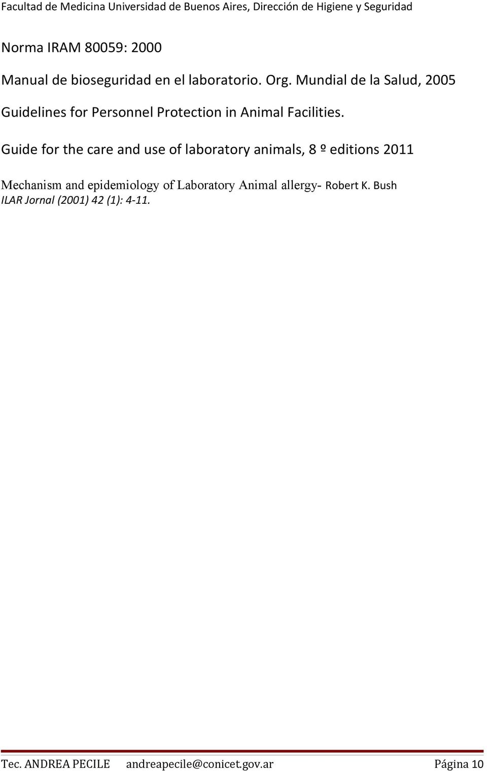 Guide for the care and use of laboratory animals, 8 º editions 2011 Mechanism and epidemiology
